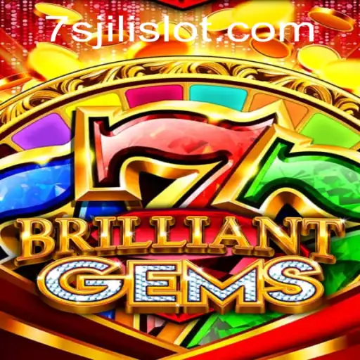Exploring the Thrills of BrilliantGems and 7s Jili Slot