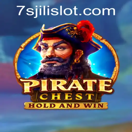 Exploring the Thrills of PirateChest and 7s Jili Slot
