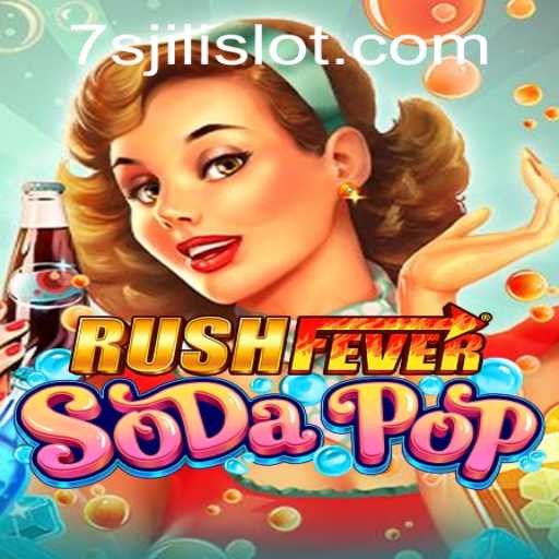 RushFeverSodaPop: An Exciting Dive into the World of 7s Jili Slot